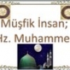 Müşfik İnsan; Hz. Muhammed